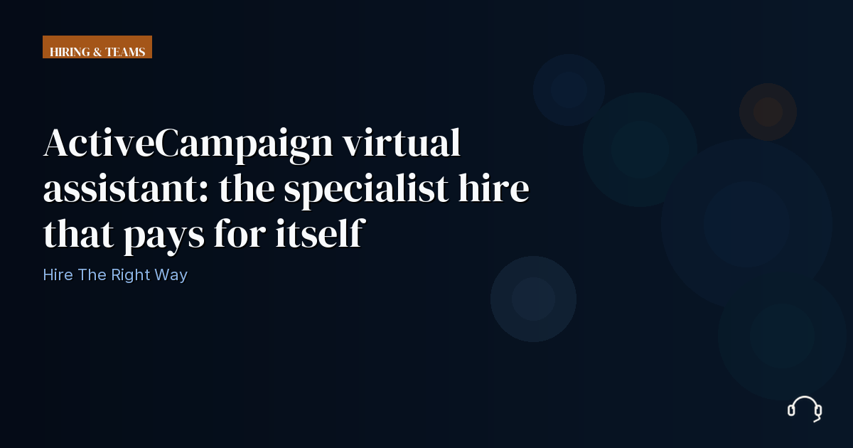 Illustration for ActiveCampaign virtual assistant: the specialist hire that pays for itself
