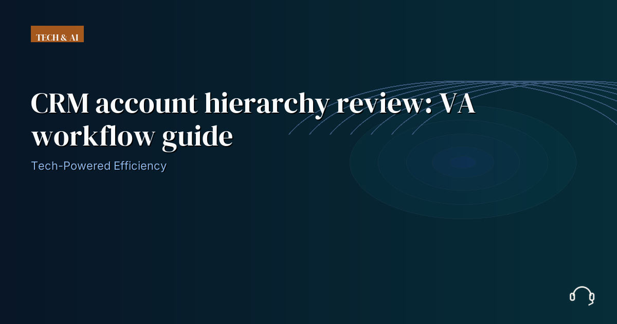 Illustration for CRM account hierarchy review: VA workflow guide
