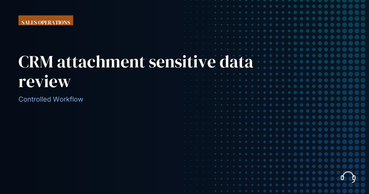 Illustration for CRM attachment sensitive data review: a controlled VA workflow