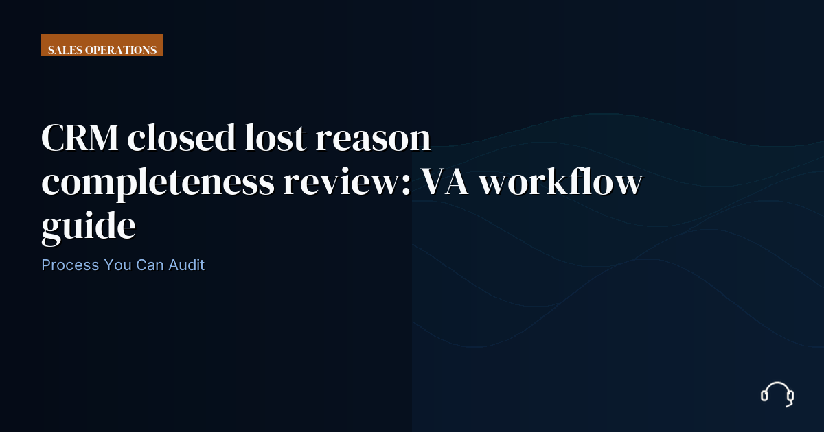 Illustration for CRM closed lost reason review: VA workflow guide