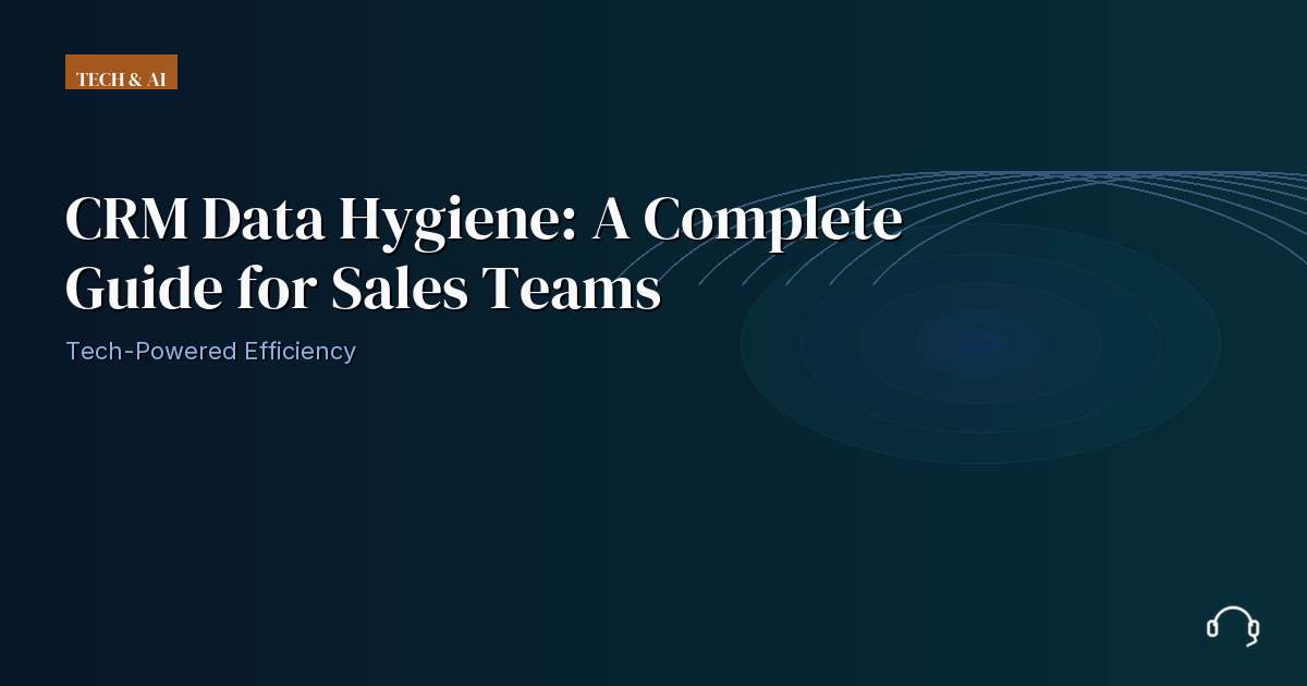 Illustration for CRM Data Hygiene: A Complete Guide for Sales Teams