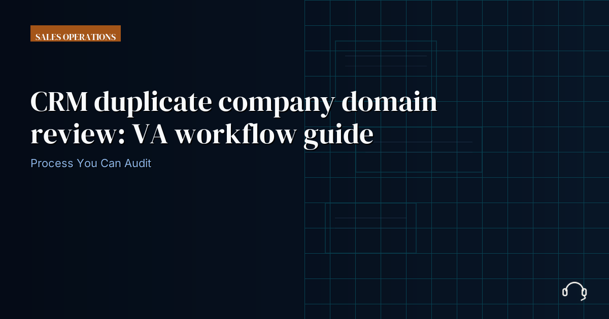 Illustration for CRM duplicate company domain review: VA workflow guide