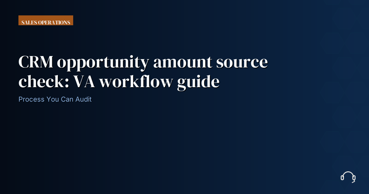 Illustration for CRM opportunity amount source check: VA workflow guide