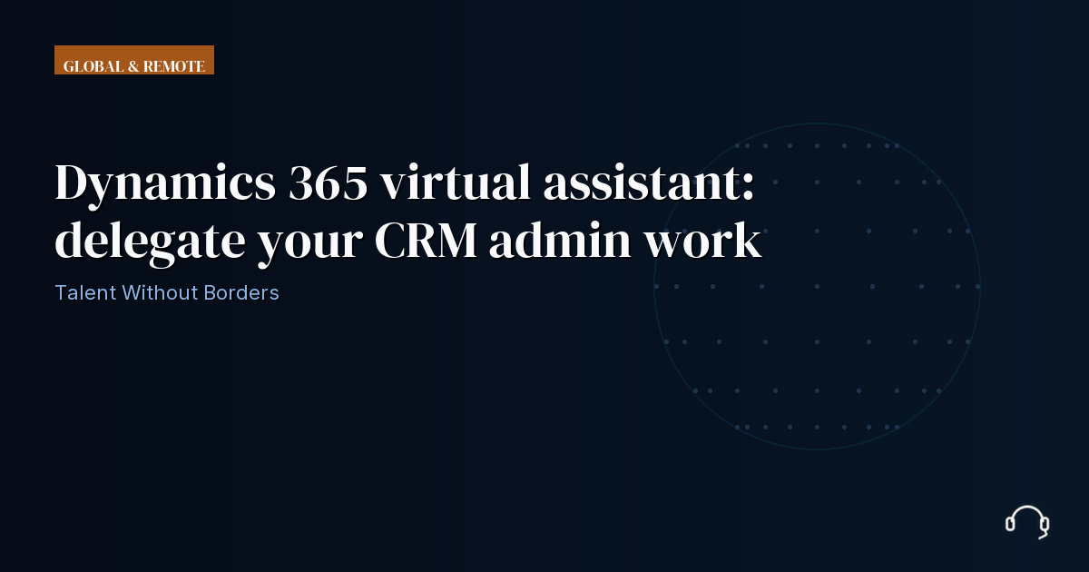 Illustration for Dynamics 365 virtual assistant: delegate your CRM admin work