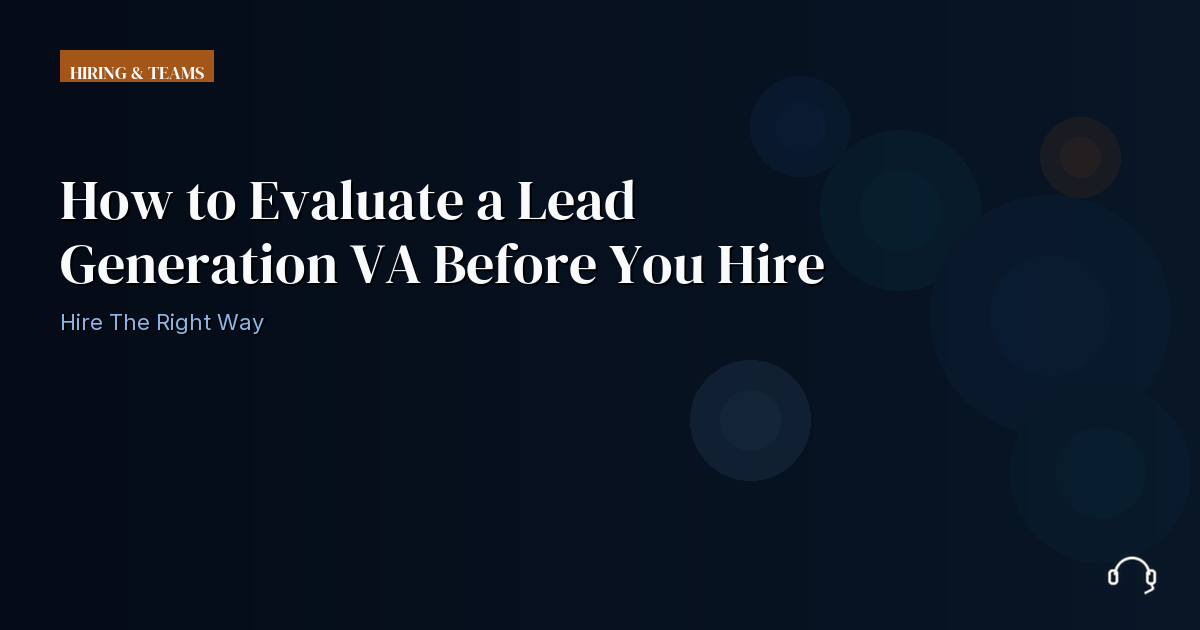 Illustration for How to Evaluate a Lead Generation VA Before You Hire