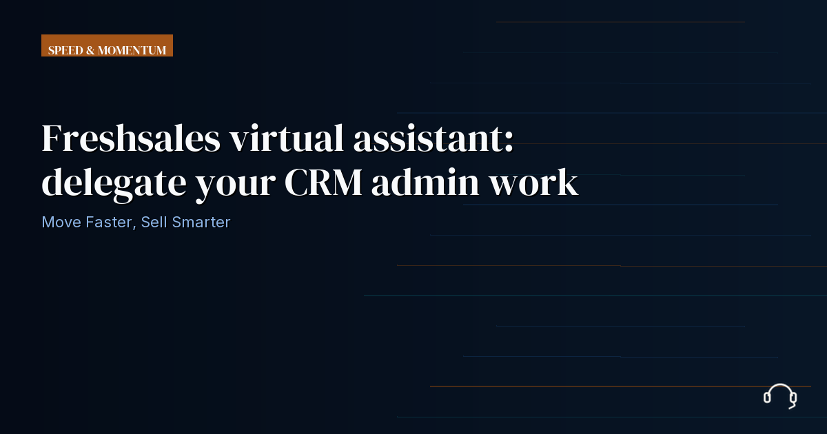 Illustration for Freshsales virtual assistant: delegate your CRM admin work