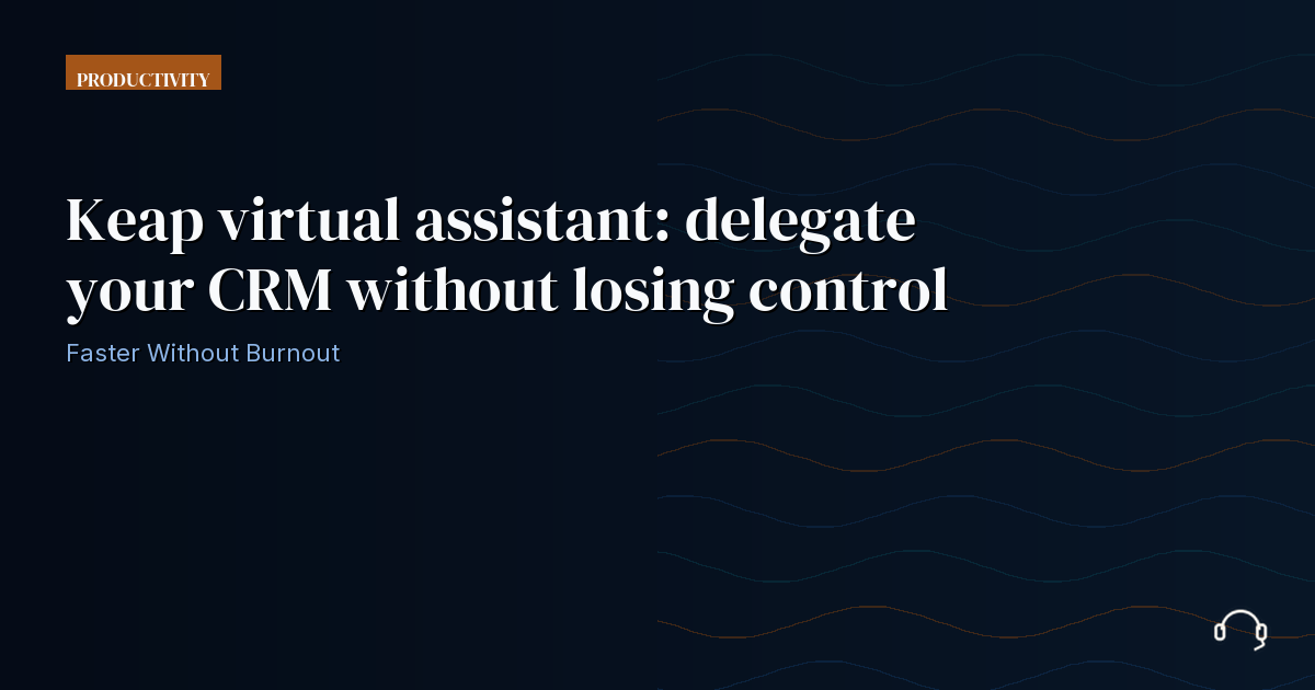 Illustration for Keap virtual assistant: delegate your CRM without losing control