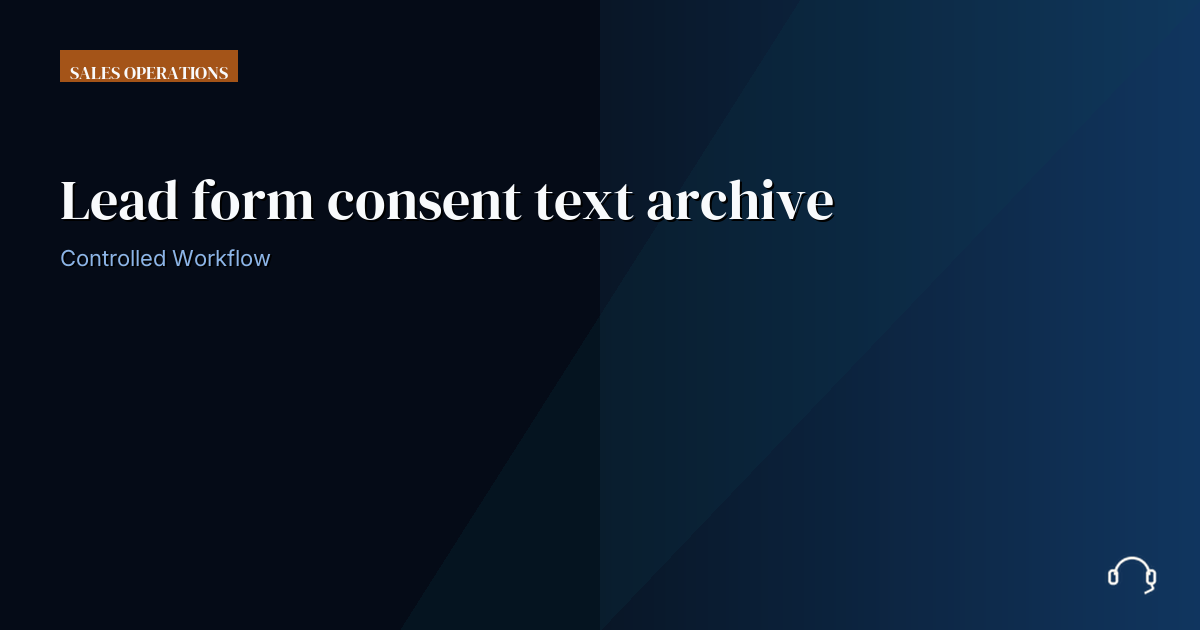Illustration for Lead form consent text archive: a controlled VA workflow