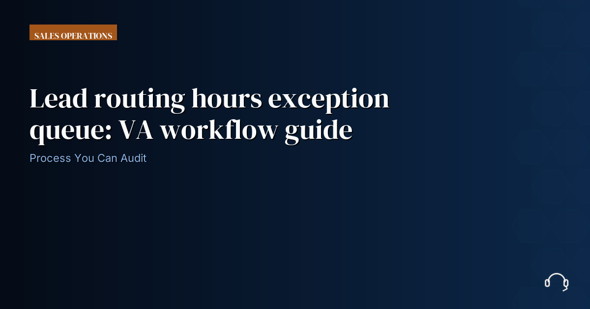 Illustration for Lead routing hours exception queue: VA workflow guide