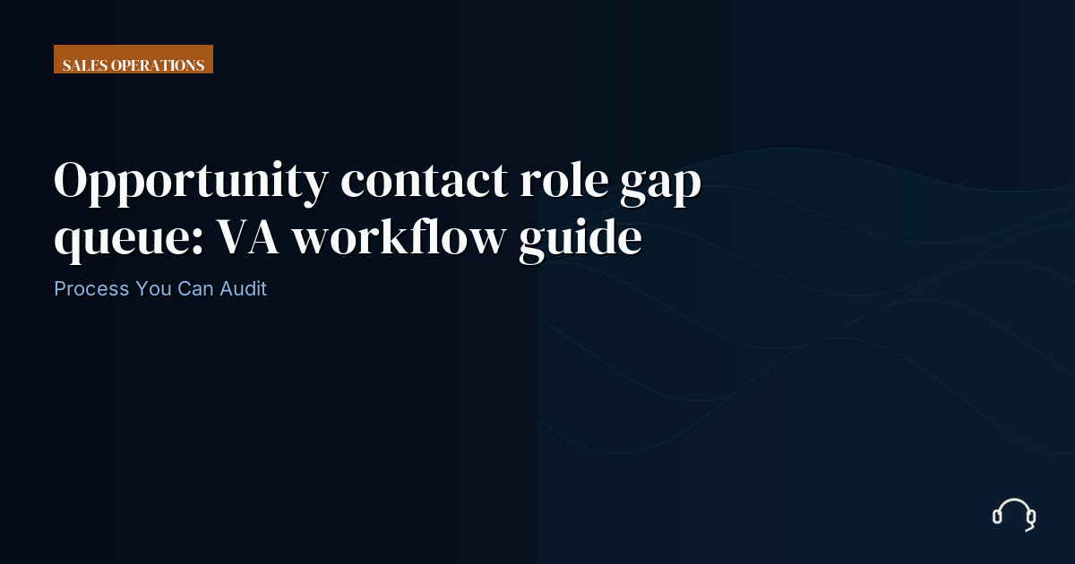 Illustration for Opportunity contact role gap queue: VA workflow guide