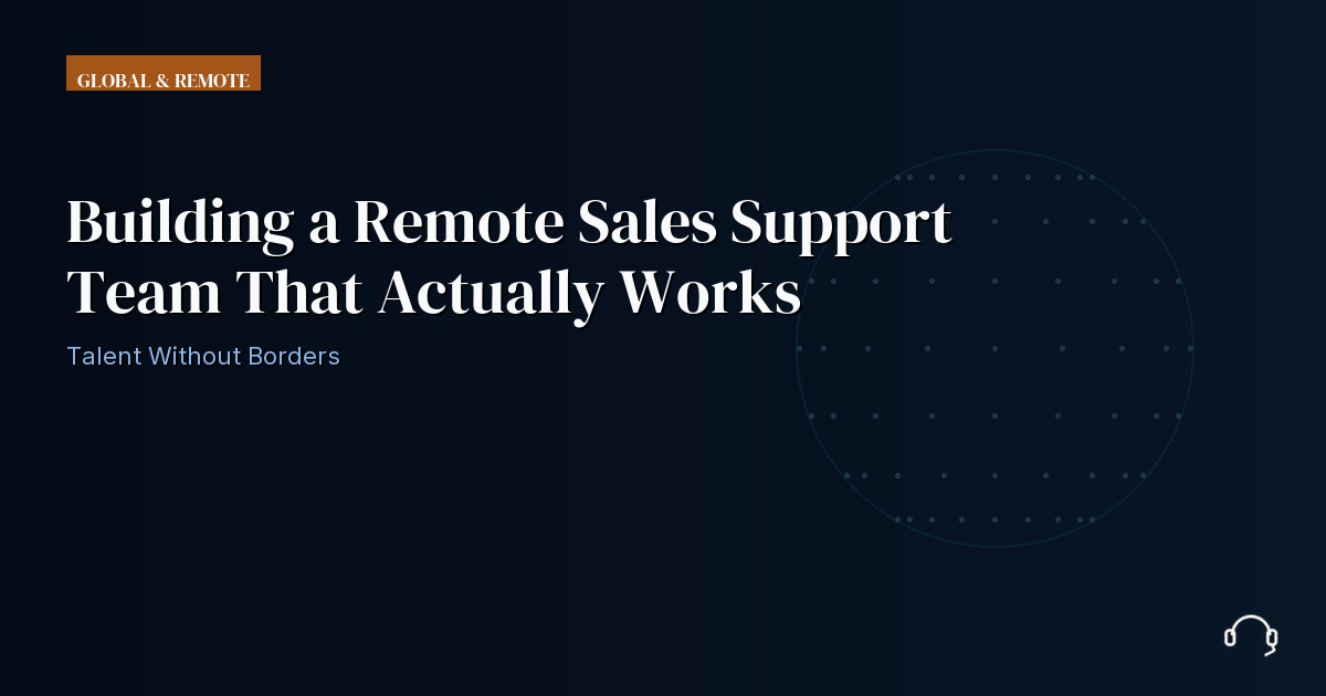 Illustration for Building a Remote Sales Support Team That Actually Works