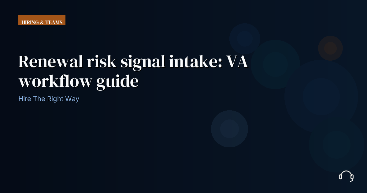 Illustration for Renewal risk signal intake: VA workflow guide