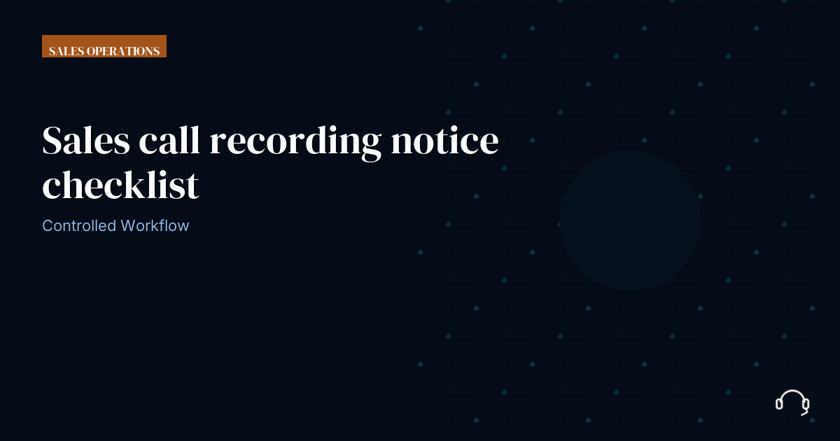Illustration for Sales call recording notice checklist: a controlled VA workflow