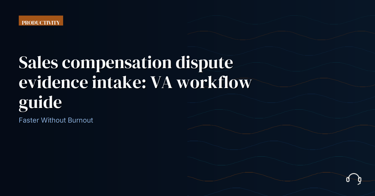Illustration for Sales compensation dispute evidence intake: VA workflow guide