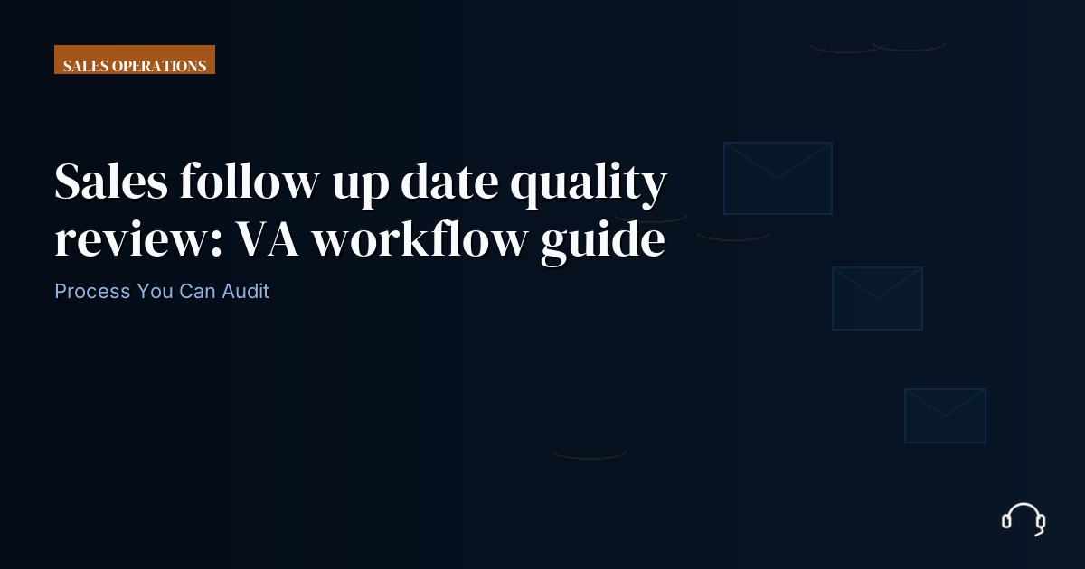 Illustration for Sales follow up date quality review: VA workflow guide