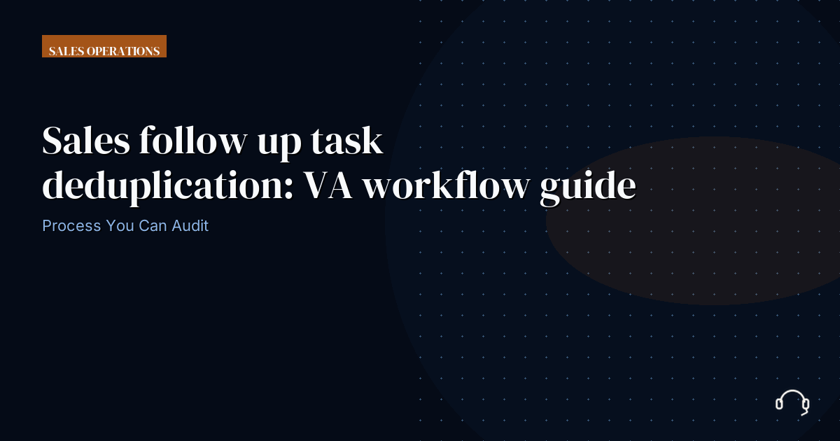 Illustration for Sales follow up task deduplication: VA workflow guide