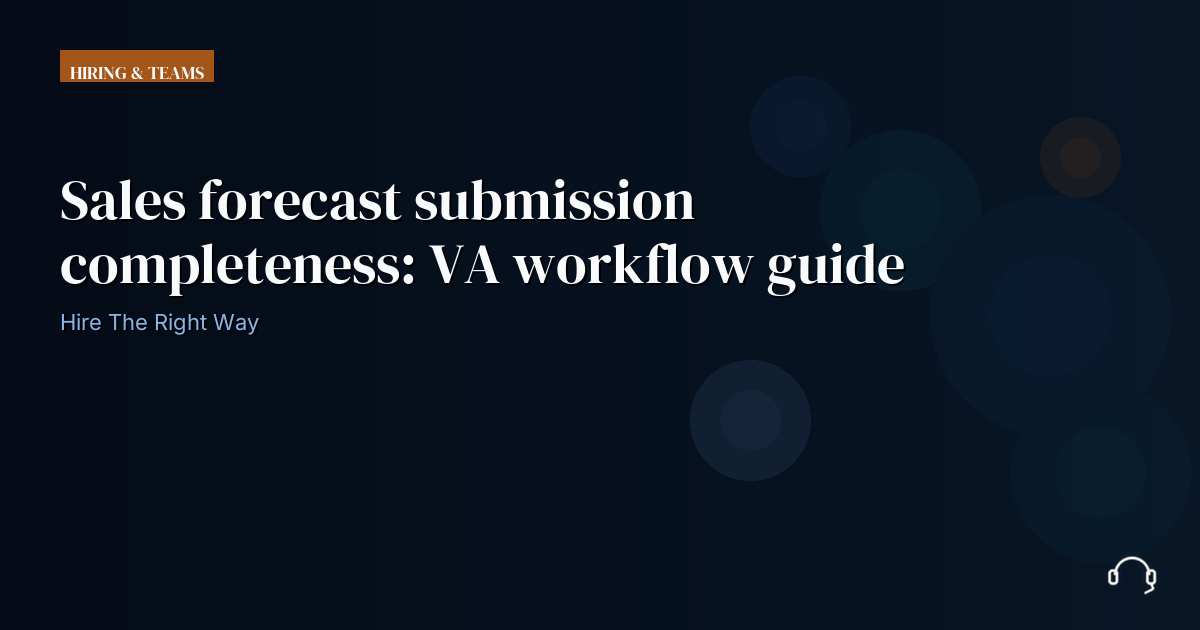 Illustration for Sales forecast submission completeness: VA workflow guide