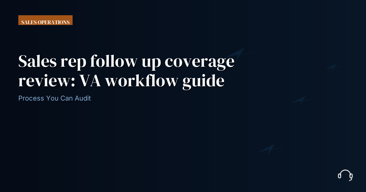 Illustration for Sales rep follow up coverage review: VA workflow guide