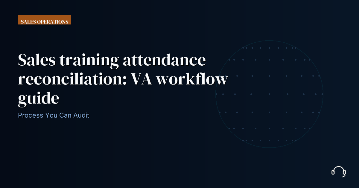 Illustration for Sales training attendance reconciliation: VA workflow guide