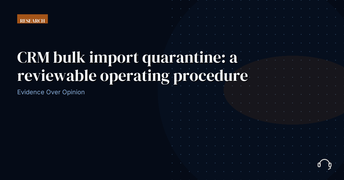 Reviewed operating record for CRM bulk import quarantine