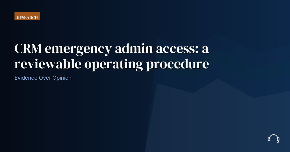 Reviewed operating record for CRM emergency admin access