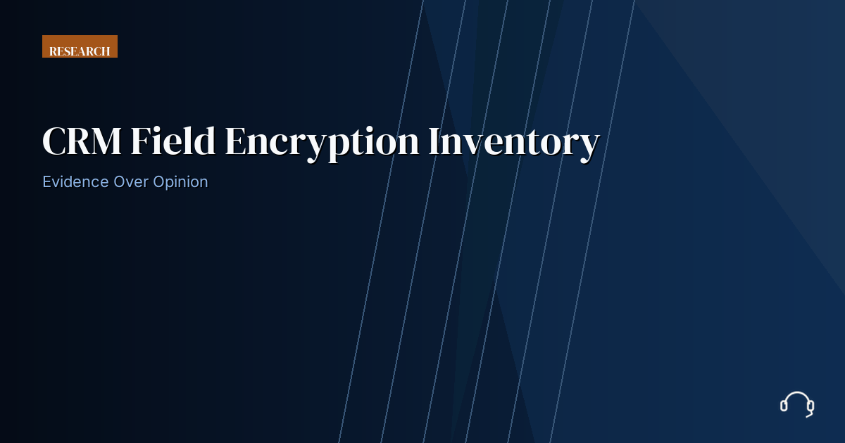 Operational review record for CRM field encryption inventory