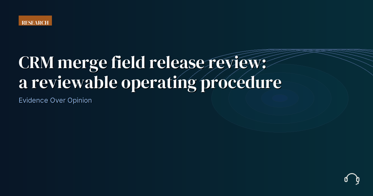 Reviewed operating record for CRM merge field release review