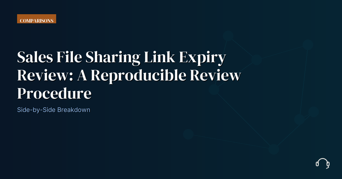 Operational review record for sales file sharing link expiry review
